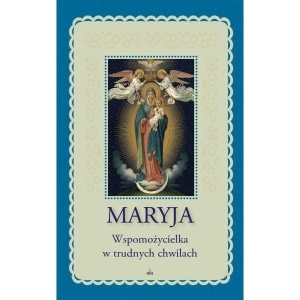 Maryja Wspomożycielka w trudnych chwilach