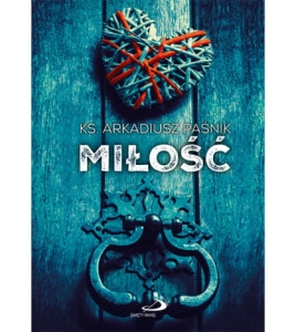 Miłość ks. Arkadiusz Paśnik