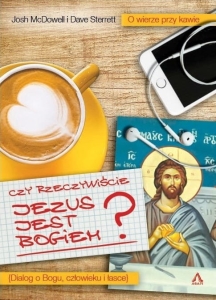Czy rzeczywiście Jezus jest Bogiem? Josh McDowell Dave Sterrett