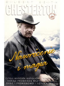 Nawrócenie i magia Gilbert Keith Chesterton