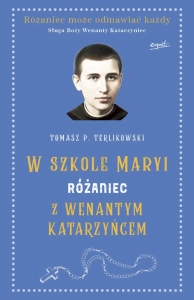 W szkole Maryi różaniec z Wenantym Katarzyńcem Tomasz P. Terlikowski