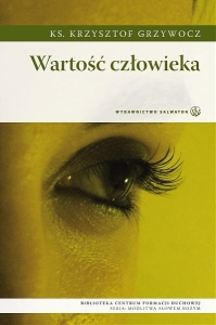 Wartość człowieka ks. Krzysztof Grzywocz