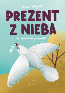 Prezent z nieba 12 historii od  przyjaciela Hanna Sołtysiak