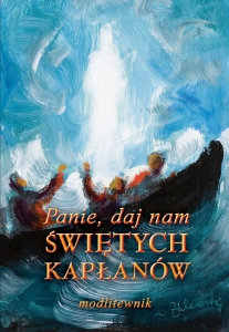 Panie, daj nam świętych kapłanów modlitewnik ks. Przemysław Krakowczyk SAC