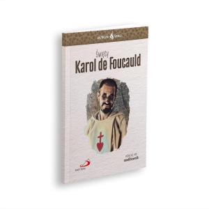 Skuteczni święci - św. Karol de Foucauld