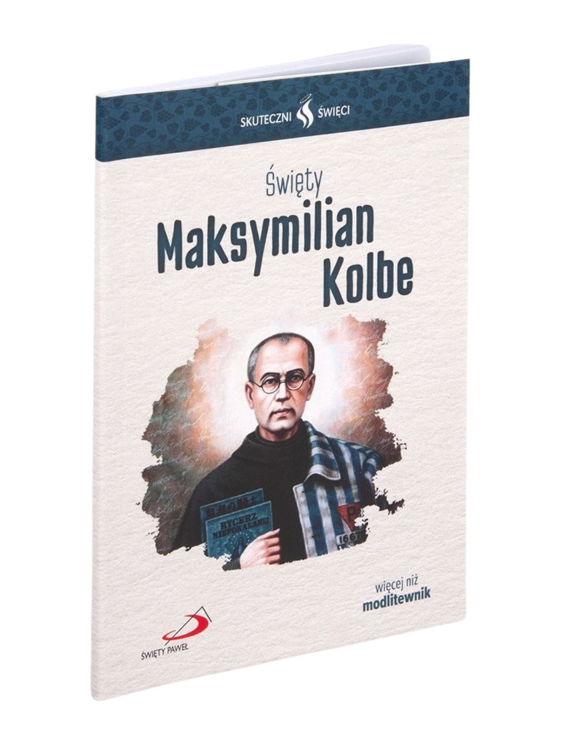 Skuteczni święci - św. Maksymilian Kolbe