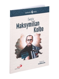 Skuteczni święci - św. Maksymilian Kolbe