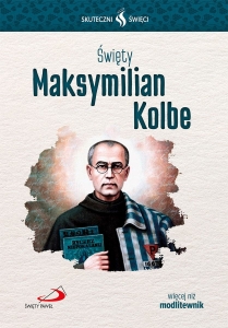 Skuteczni święci - św. Maksymilian Kolbe
