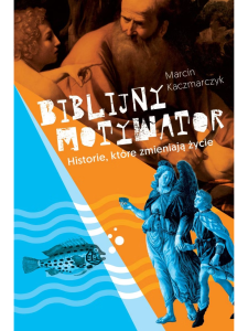 Biblijny motywator Marcin Kaczmarczyk