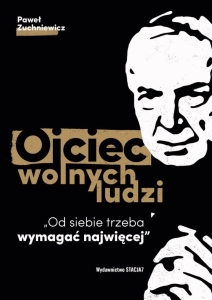 Ojciec wolnych ludzi Paweł Zuchniewicz