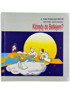 Którędy do betlejem? s. Ines Krawczyk MChR