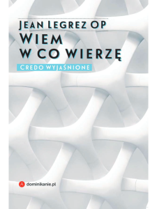 Wiem w co wierzę Credo wyjaśnione Jean Legrez OP 