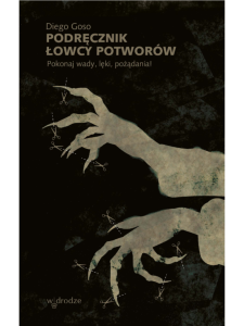 Podręcznik łowcy potworów. Pokonaj wady, lęki, pożądania! Diego Goso