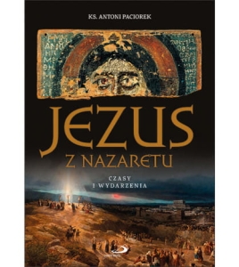 Jezus z Nazaretu Czasy i Wydarzenia
