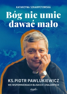 Bóg nie umie dawać mało ks. Piotr Pawlukiewicz 