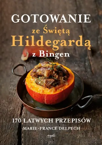 Gotowanie ze św. Hildegardą M. France Delpech 