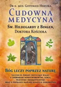 Cudowna Medycyna św. Hildegardy G. Hertzka 