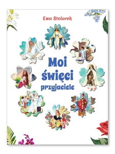 Moi święci przyjaciele Ewa Stolarek 
