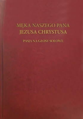 Męka Naszego Pana - Pasja na głosy 